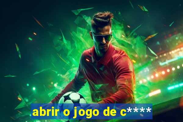 abrir o jogo de c****