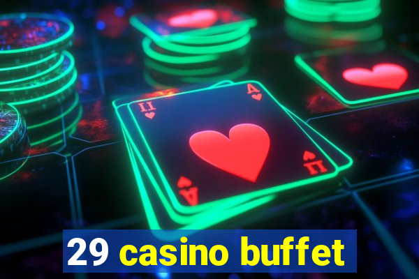 29 casino buffet