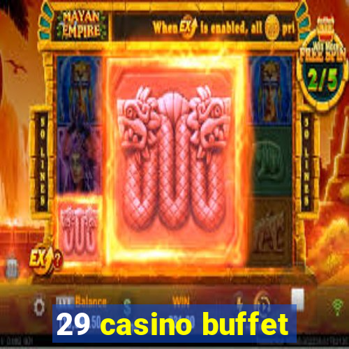 29 casino buffet