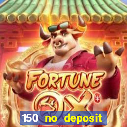 150 no deposit bonus codes captain jack casino