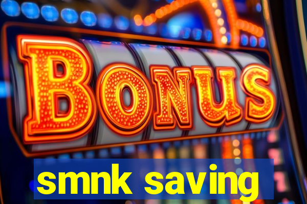 smnk saving