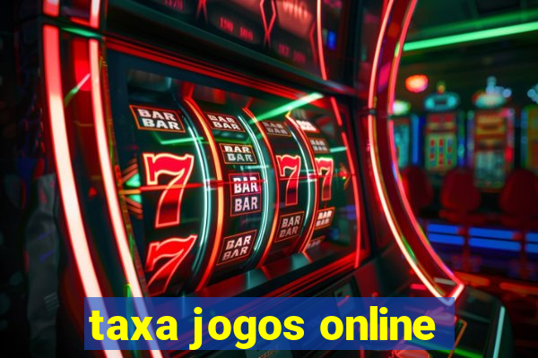 taxa jogos online