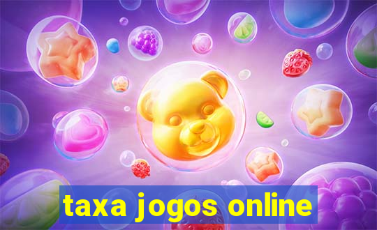 taxa jogos online