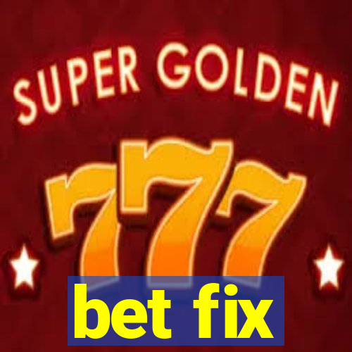 bet fix