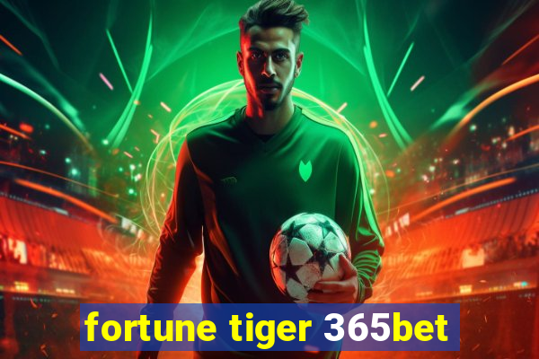 fortune tiger 365bet