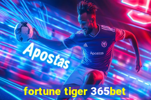 fortune tiger 365bet