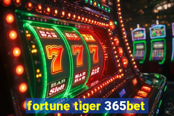 fortune tiger 365bet