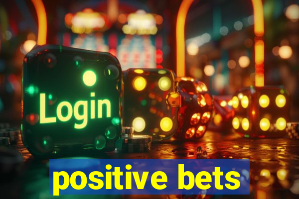 positive bets