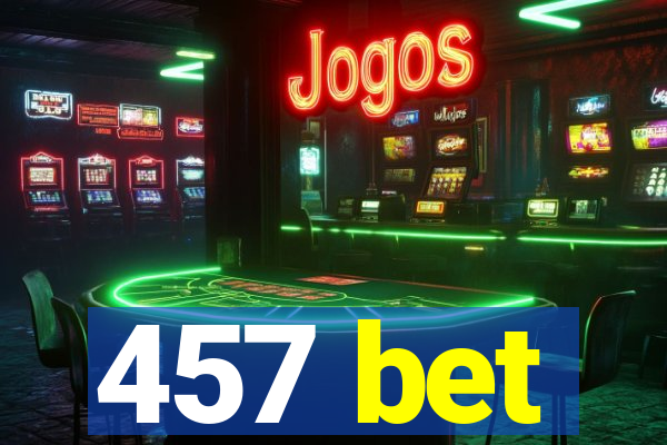 457 bet