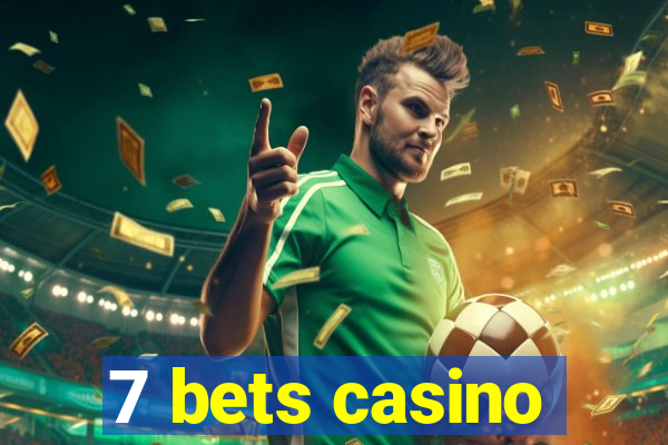 7 bets casino