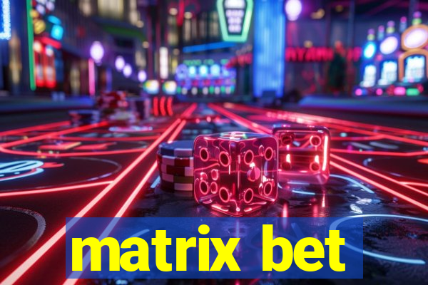 matrix bet