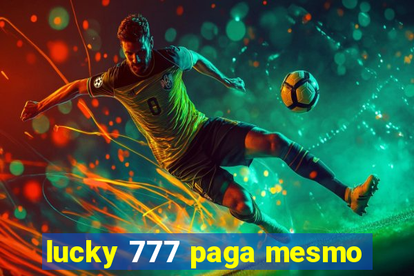 lucky 777 paga mesmo