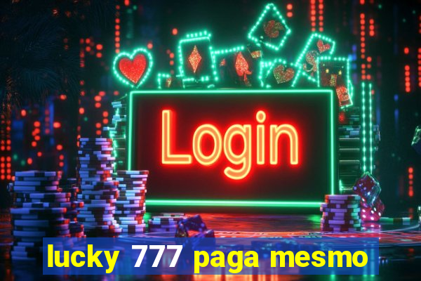 lucky 777 paga mesmo