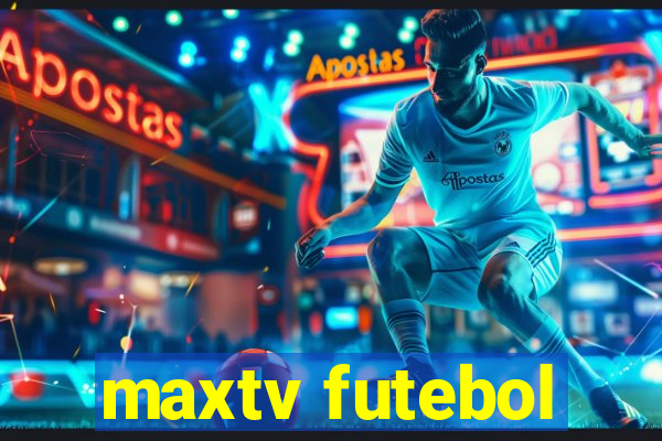 maxtv futebol