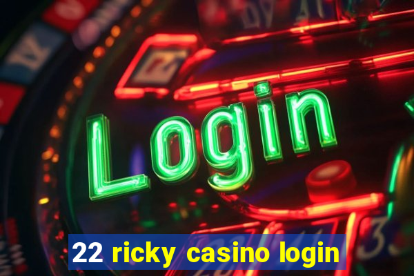 22 ricky casino login