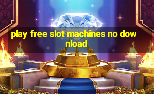 play free slot machines no download