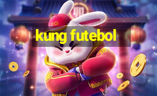 kung futebol