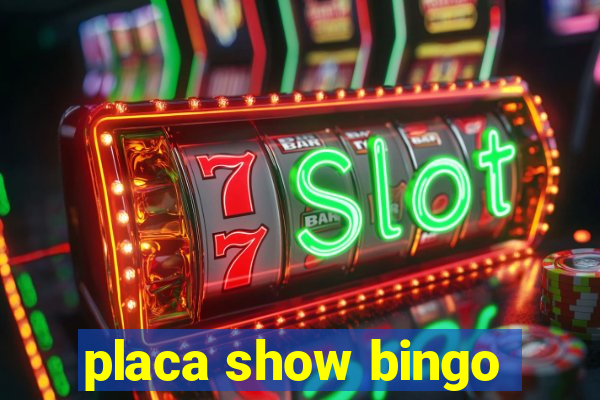 placa show bingo