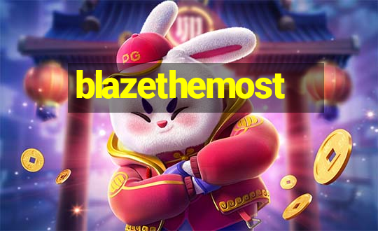 blazethemost