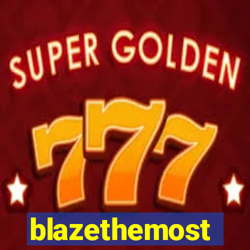 blazethemost