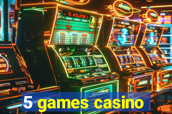 5 games casino