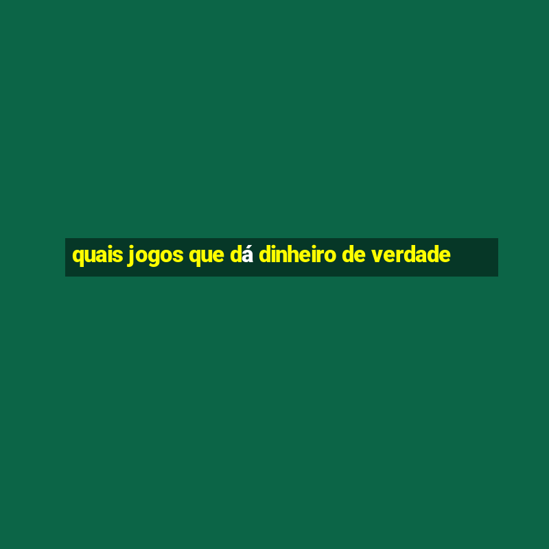 quais jogos que dá dinheiro de verdade