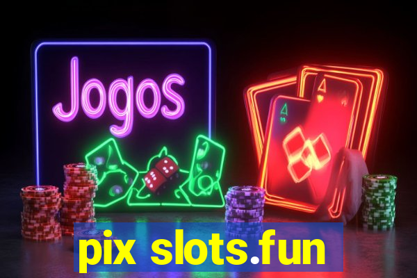 pix slots.fun