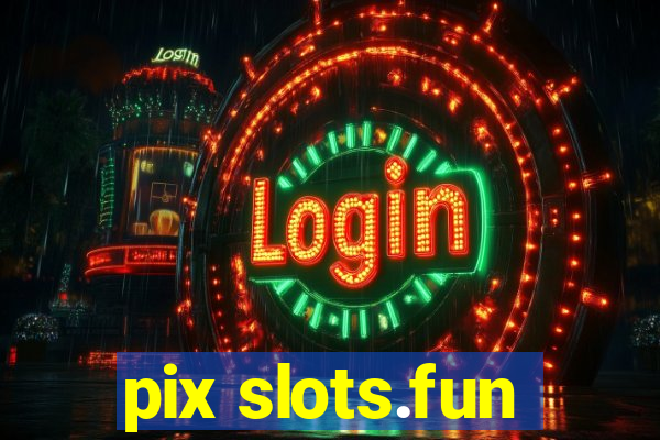 pix slots.fun