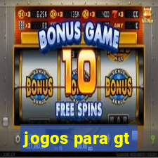 jogos para gt