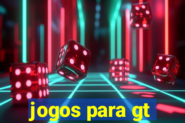 jogos para gt