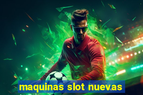 maquinas slot nuevas