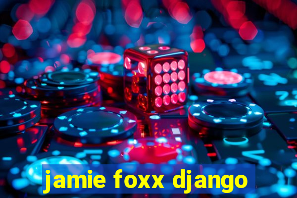 jamie foxx django