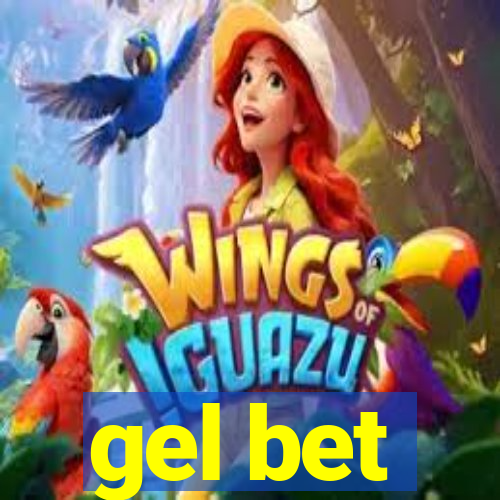 gel bet