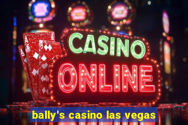 bally's casino las vegas