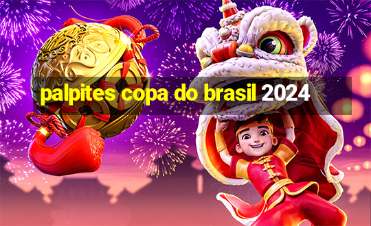 palpites copa do brasil 2024