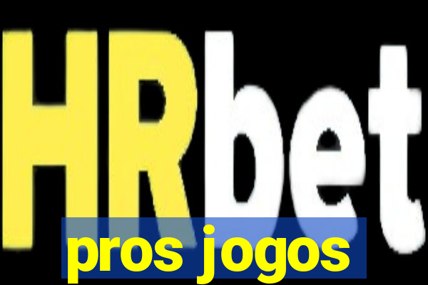 pros jogos