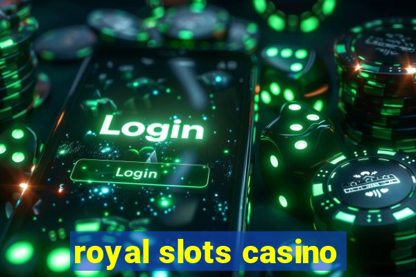 royal slots casino