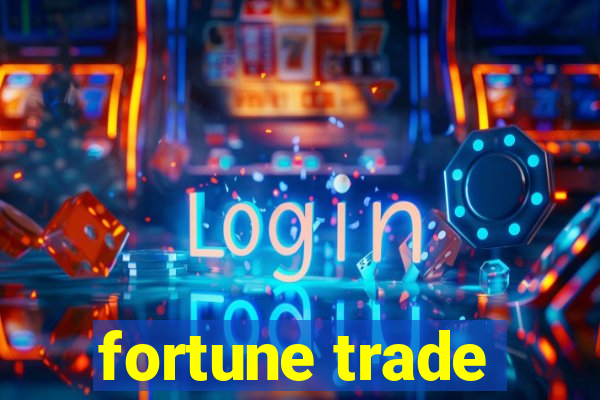 fortune trade