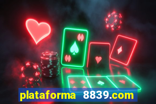 plataforma 8839.com é confiável