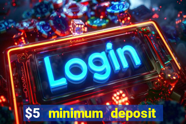 $5 minimum deposit casino 2020