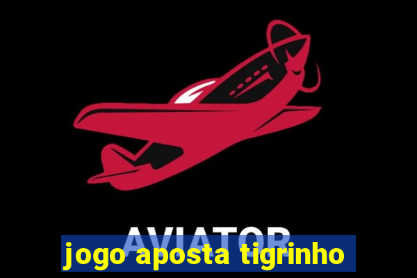 jogo aposta tigrinho