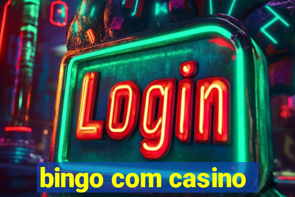 bingo com casino