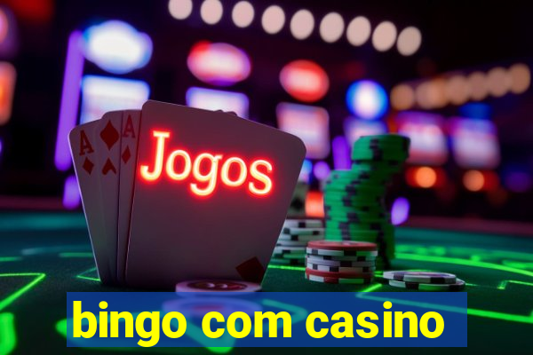 bingo com casino