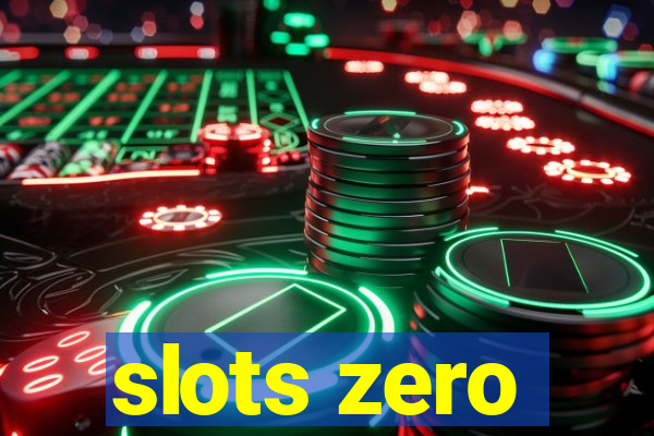 slots zero