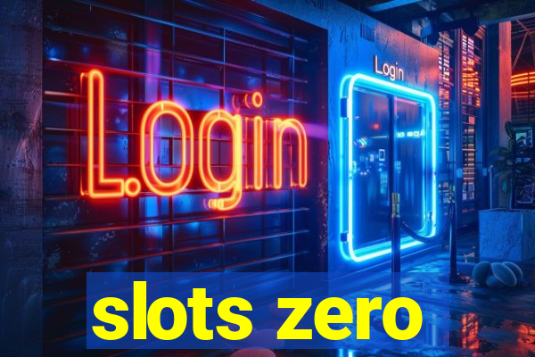 slots zero