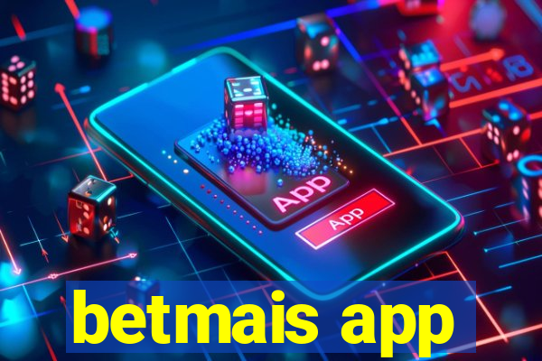 betmais app