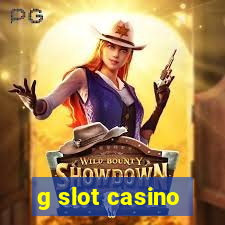 g slot casino