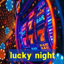 lucky night