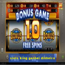 slots king ganhei dinheiro