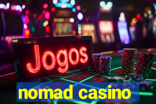 nomad casino